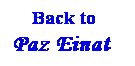 Text Box: &nbsp;&nbsp;&nbsp; Back to Paz Einat
