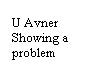 Text Box: U Avner Showing a problem
