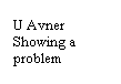 Text Box: U Avner Showing a problem