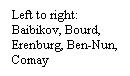 Text Box: Left to right:
Baibikov, Bourd, Erenburg, Ben-Nun, Comay

